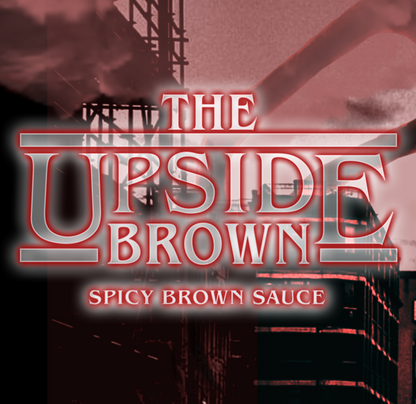 The Upside Brown - Spicy Brown Sauce