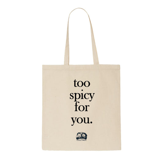 Tote Bag - “too spicy for you.”