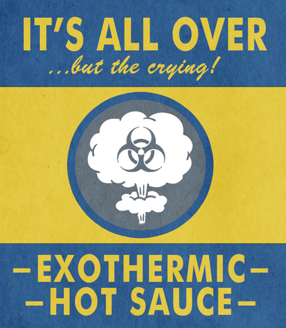 It's All Over... But The Crying! - Exothermic Reaper Ketchup